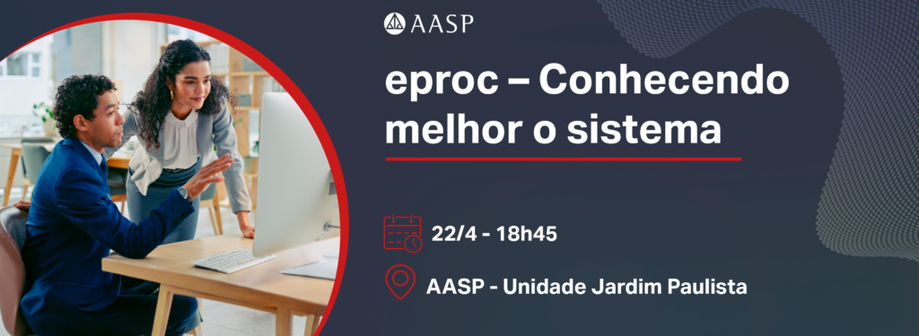 Eproc-Conhecendo melhor o sistema – AASP Cultural